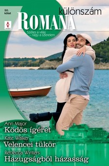 Ann Major, Kate Walker, Rebecca Winters - Romana különszám 50. kötet (Ködös ígéret, Velencei tükör, Hazugságból házasság) [eKönyv: epub, mobi]