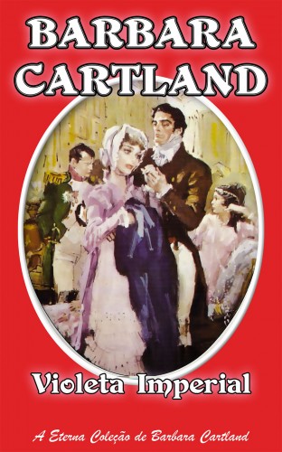Barbara Cartland - A Violeta Imperial [eKönyv: epub, mobi]