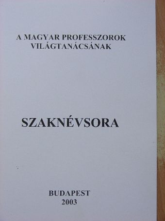A Magyar Professzorok Világtanácsának Szaknévsora [antikvár]