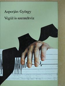 Asperján György - Végül is szenteltvíz [antikvár]