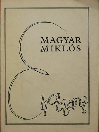 Magyar Miklós - Ellobbant [antikvár]