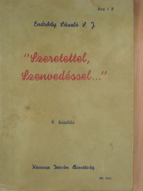 Endrődy László - "Szeretettel, Szenvedéssel..." [antikvár]