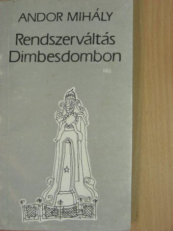 Andor Mihály - Rendszerváltás Dimbesdombon [antikvár]