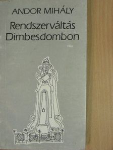 Andor Mihály - Rendszerváltás Dimbesdombon [antikvár]