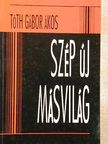 Tóth Gábor Ákos - Szép új másvilág [antikvár]