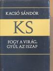 Kacsó Sándor - Fogy a virág, gyűl az iszap [antikvár]