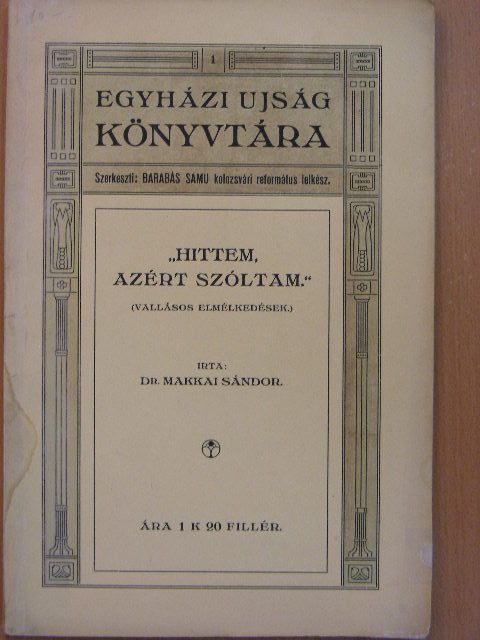 Dr. Makkai Sándor - "Hittem, azért szóltam." [antikvár]