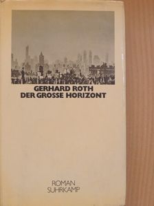 Gerhard Roth - Der große Horizont [antikvár]