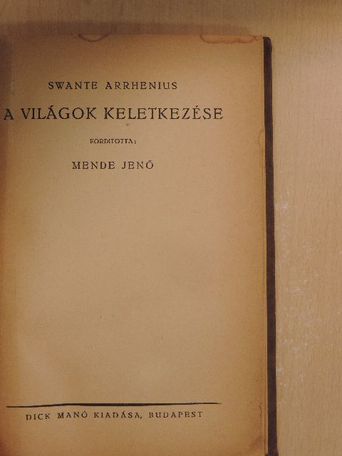 Swante Arrhenius - A világok keletkezése [antikvár]