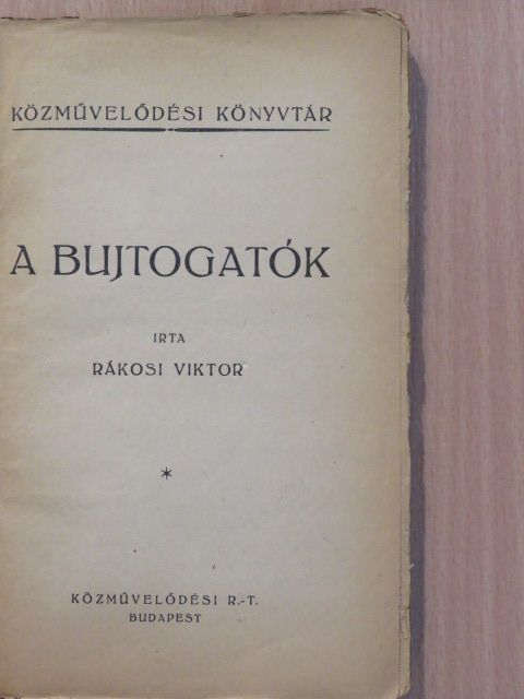 Rákosi Viktor - A bujtogatók [antikvár]