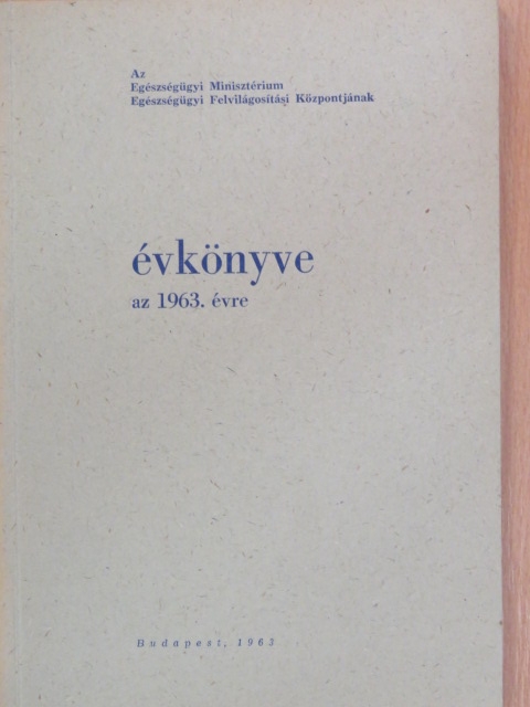 Az Egészségügyi Minisztérium Egészségügyi Felvilágosítási Központjának évkönyve az 1963. évre [antikvár]