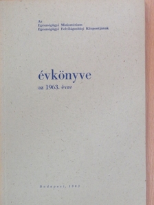 Az Egészségügyi Minisztérium Egészségügyi Felvilágosítási Központjának évkönyve az 1963. évre [antikvár]