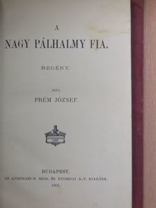 Prém József - A nagy Pálhalmy fia [antikvár]