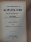 Dr. F. P. Treadwell - Kurzes Lehrbuch der analytischen Chemie in Zwei Bänden I. [antikvár]