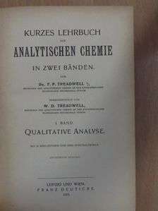 Dr. F. P. Treadwell - Kurzes Lehrbuch der analytischen Chemie in Zwei Bänden I. [antikvár]