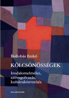 BOLLOBÁS ENIKŐ - Kölcsönösségek - Irodalomelmélet, szövegolvasás, kultúraközvetítés