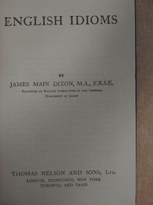 James Main Dixon - English Idioms [antikvár]