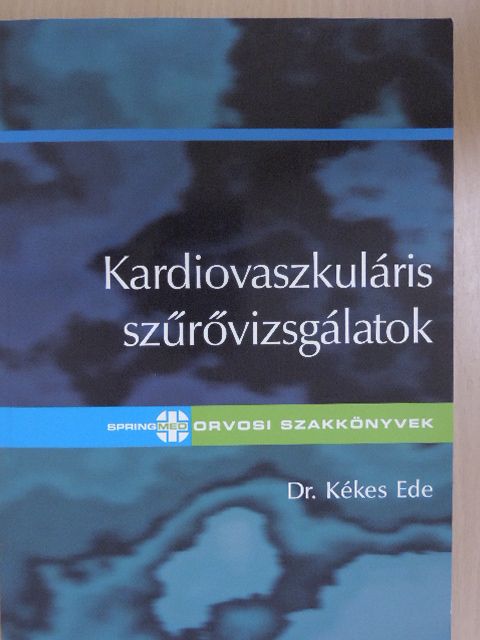 Dr. Kékes Ede - Kardiovaszkuláris szűrővizsgálatok [antikvár]