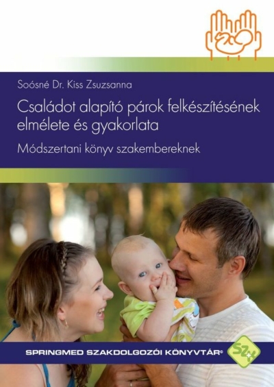 Soósné Kiss Zsuzsanna - Családot alapító párok felkészítésének elmélete és gyakorlata [eKönyv: pdf]