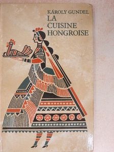 Gundel Károly - La Cuisine Hongroise [antikvár]
