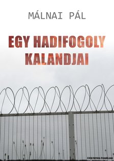 Pál Málnai - Egy hadifogoly kalandjai [eKönyv: epub, mobi]