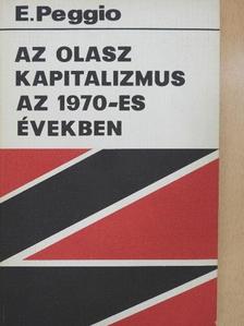 Eugenio Peggio - Az olasz kapitalizmus az 1970-es években [antikvár]