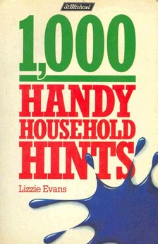 EVANS, LIZZIE - 1000 Handy Household Hints [antikvár]