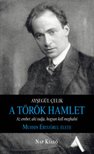Ayºegül Çelik - A török Hamlet - Az ember, aki tudja, hogyan kell meghalni. Muhsin Ertugrul élete [antikvár]