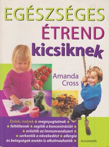 CROSS, AMANDA - Egészséges étrend kicsiknek [antikvár]