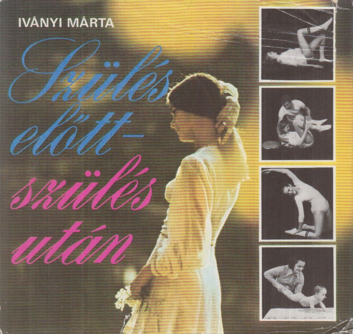 IVÁNYI MÁRTA - Szülés előtt - szülés után [antikvár]