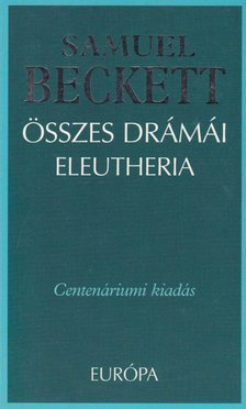 Samuel Beckett - Samuel Beckett összes drámái / Eleutheria [antikvár]
