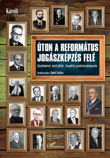 Köbel Szilvia[szerk.] - Úton a református jogászképzés felé