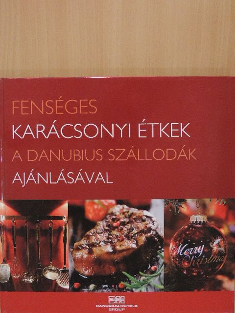 Altbäcker György - Fenséges karácsonyi étkek a Danubius szállodák ajánlásával [antikvár]