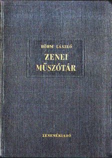BÖHM LÁSZLÓ - Zenei műszótár [antikvár]