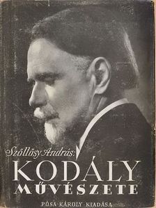 Szőllősy András - Kodály művészete [antikvár]