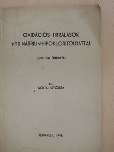 Koltai György - Oxidációs titrálások n/10 nátriumhipokloritoldattal (dedikált példány) [antikvár]