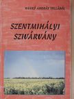 Hankó András - Szentmihályi szivárvány (dedikált példány) [antikvár]