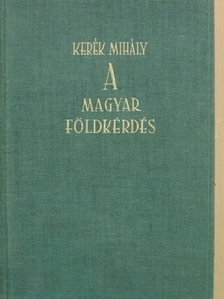 Kerék Mihály - A magyar földkérdés [antikvár]