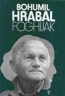 Bohumil Hrabal - Foghíjak [antikvár]