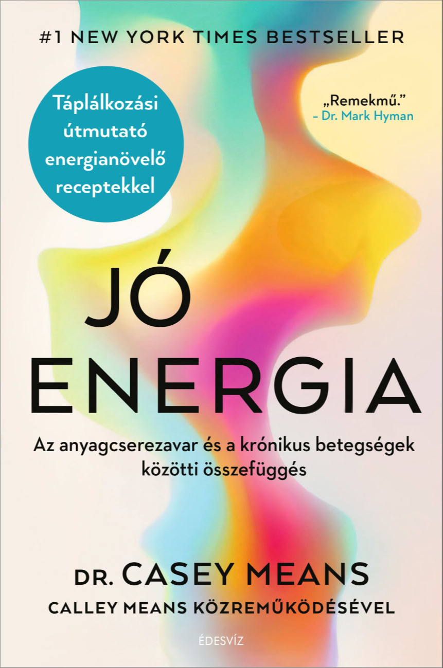 Dr. Casey Means - Jó energia - Az anyagcserezavar és a krónikus betegségek közötti összefüggés [eKönyv: epub, mobi]