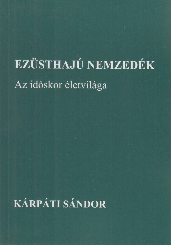KÁRPÁTI SÁNDOR - Ezüsthajú nemzedék (dedikált) [antikvár]