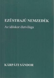 KÁRPÁTI SÁNDOR - Ezüsthajú nemzedék (dedikált) [antikvár]