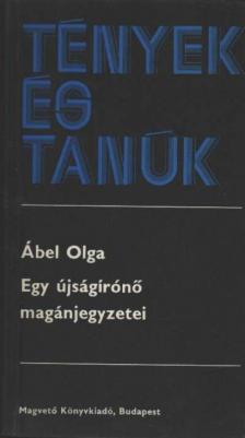 Ábel Olga - Egy újságírónő magánjegyzetei [antikvár]