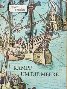 Erdődy János - Kampf um die Meere [antikvár]