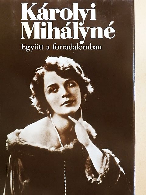 Károlyi Mihályné - Együtt a forradalomban [antikvár]