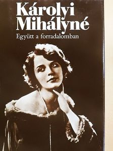Károlyi Mihályné - Együtt a forradalomban [antikvár]