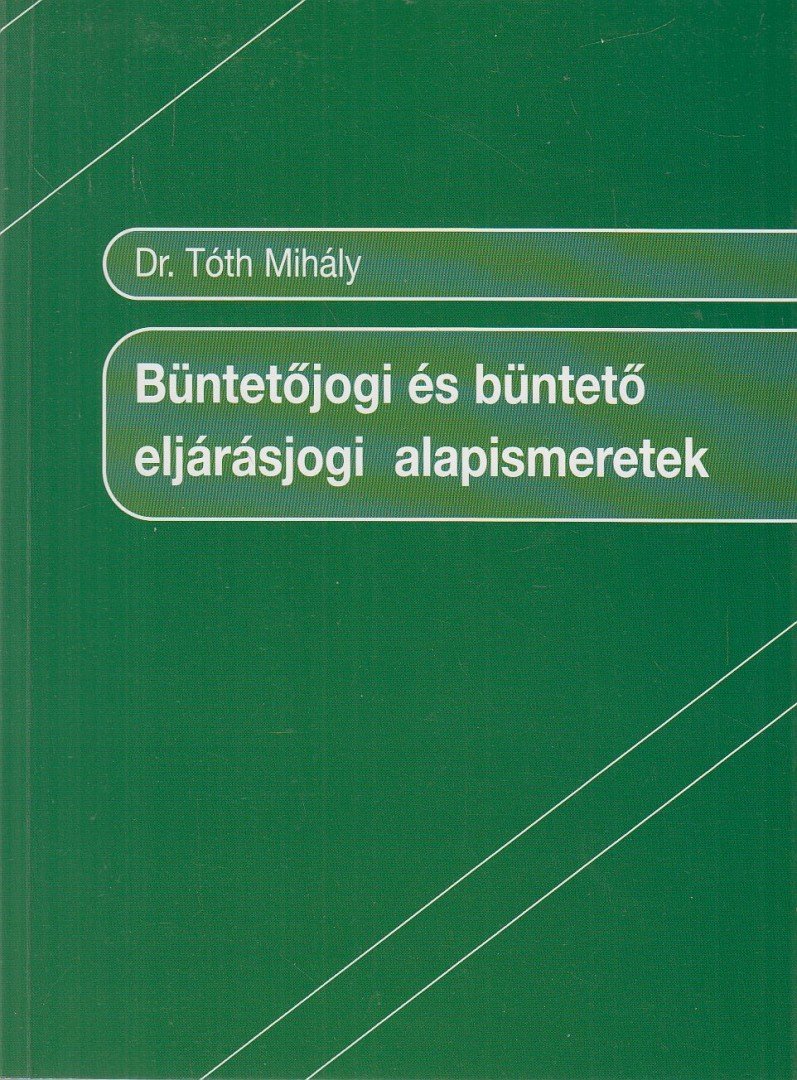 Dr. Tóth Mihály - Büntetőjogi és büntető eljárásjogi alapismeretek [antikvár]