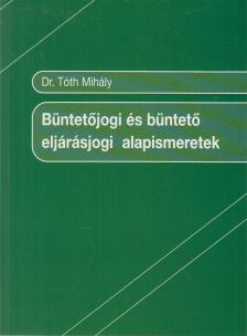 Dr. Tóth Mihály - Büntetőjogi és büntető eljárásjogi alapismeretek [antikvár]