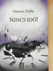 Hámori Zsófia - Nincs idő! [antikvár]