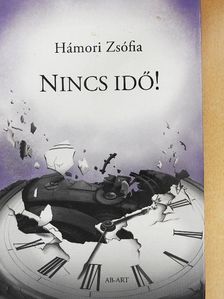 Hámori Zsófia - Nincs idő! [antikvár]